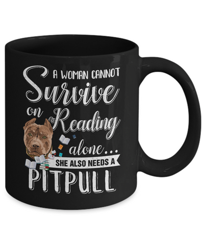 A Woman Cannot Survive On Reading Alone Pitbull Mug Coffee Mug | Teecentury.com