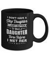 I Don't Have A Step Daughter Dad Husband Fathers Day Mug Coffee Mug | Teecentury.com