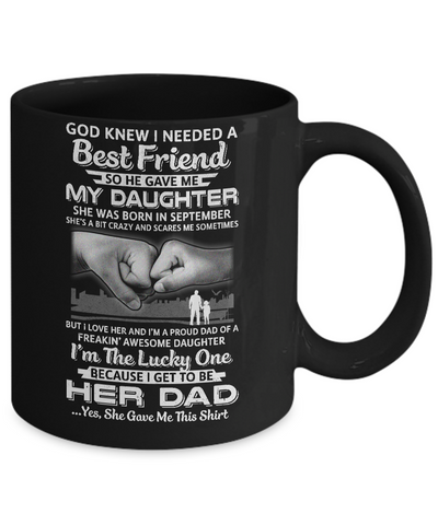 I Needed A Best Friend He Gave Me My Daughter September Dad Mug Coffee Mug | Teecentury.com