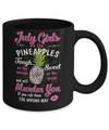 July Girls Are Like Pineapples Sweet Birthday Gift Mug Coffee Mug | Teecentury.com