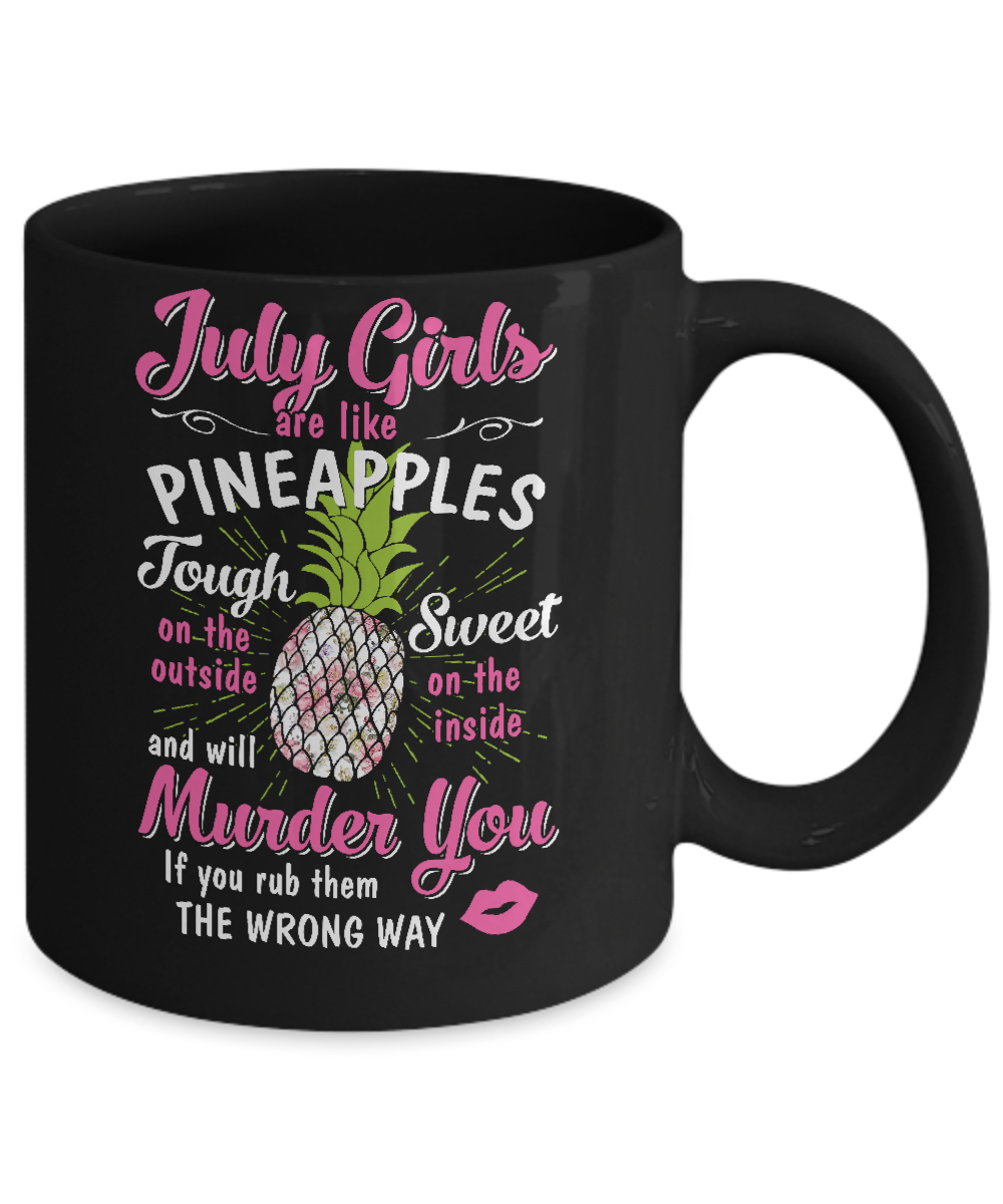 July Girls Are Like Pineapples Sweet Birthday Gift Mug Coffee Mug | Teecentury.com