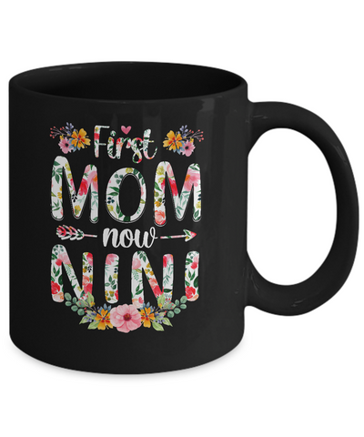 First Mom Now Nini Funny New Nini Mother's Day Gifts Mug Coffee Mug | Teecentury.com