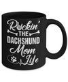Rockin The Dachshund Mom Life Mug Coffee Mug | Teecentury.com