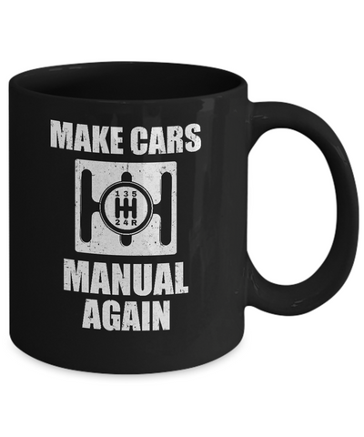 Make Cars Manual Again Mug Coffee Mug | Teecentury.com