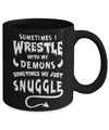 Sometimes I Wrestle With My Demons Sometimes We Just Snuggle Mug Coffee Mug | Teecentury.com