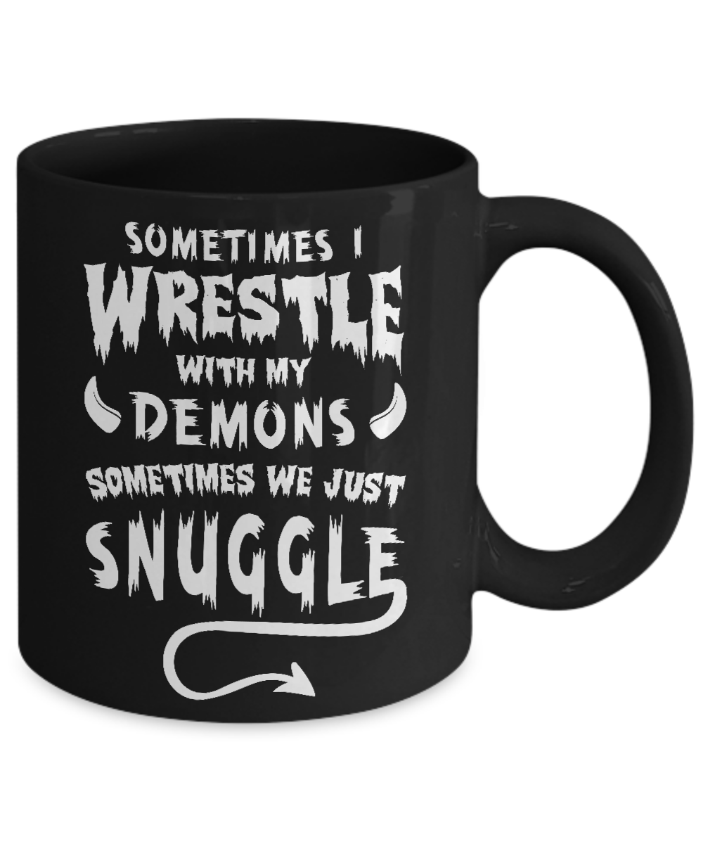 Sometimes I Wrestle With My Demons Sometimes We Just Snuggle Mug Coffee Mug | Teecentury.com