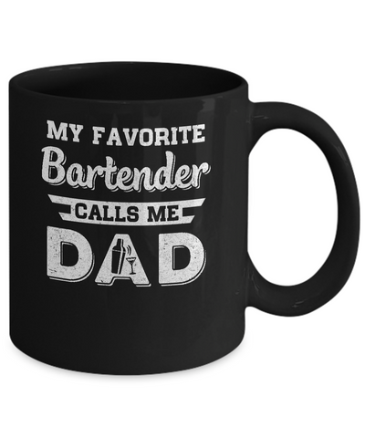 My Favorite Bartender Calls Me Dad Fathers Day Gifts Mug Coffee Mug | Teecentury.com