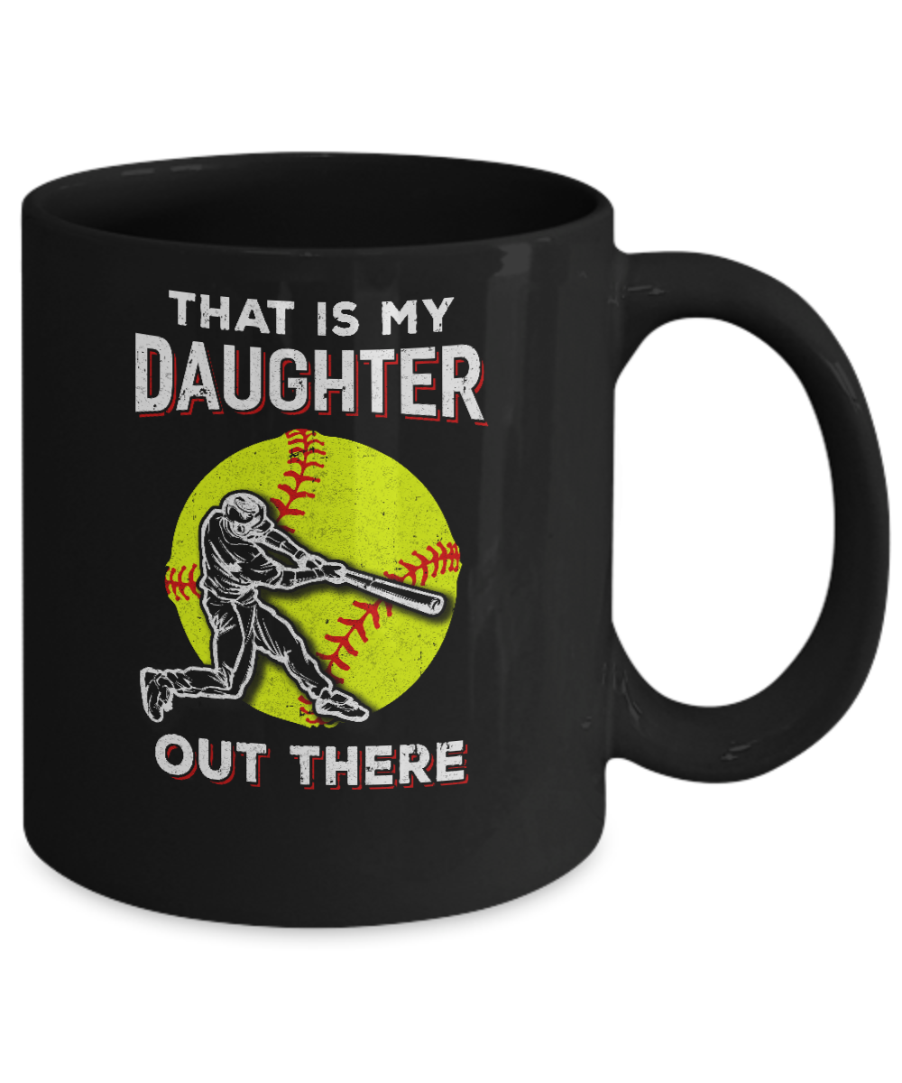 That's My Daughter Out There Softball Dad Mom Mug Coffee Mug | Teecentury.com