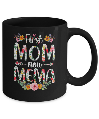 First Mom Now Mema Funny New Mema Mother's Day Gifts Mug Coffee Mug | Teecentury.com