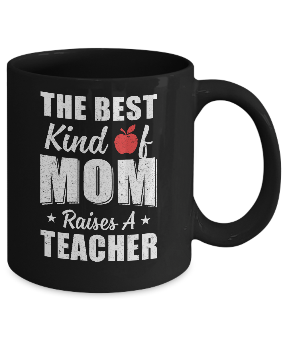 Best Kind Of Mom Raises A Teacher Mothers Day Gift Mug Coffee Mug | Teecentury.com
