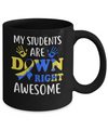 My Students Are Down Right Awesome Down Syndrome Mug Coffee Mug | Teecentury.com