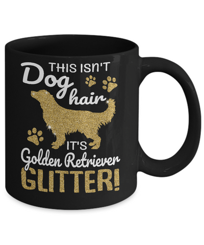 This Isn't Dog Hair It's Golden Retriever Glitter Mug Coffee Mug | Teecentury.com