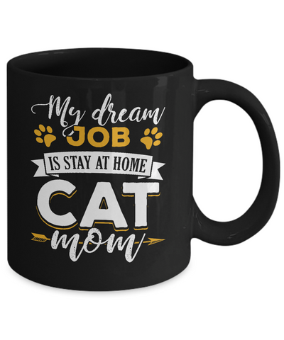 My Dreamed Job Is Stay At Home Cat Mom Mug Coffee Mug | Teecentury.com