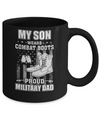 My Son Wears Combat Boots Proud Military Dad Mug Coffee Mug | Teecentury.com