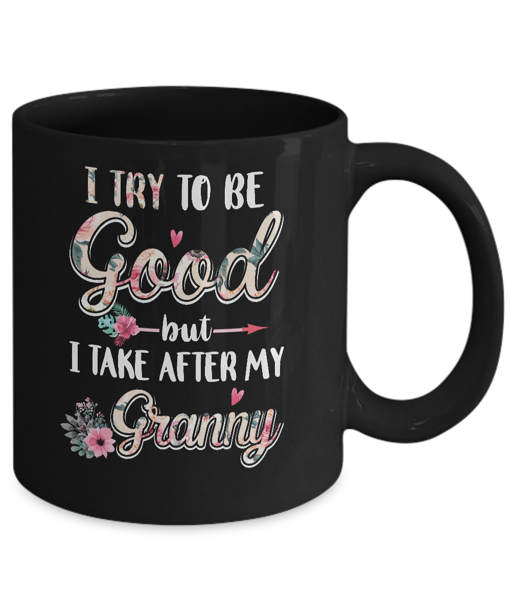 Toddler Kids I Try To Be Good But I Take After My Granny Mug Coffee Mug | Teecentury.com