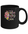 In A World Full Of Grandmas Be A Mimi Gifts Floral Flower Mug Coffee Mug | Teecentury.com