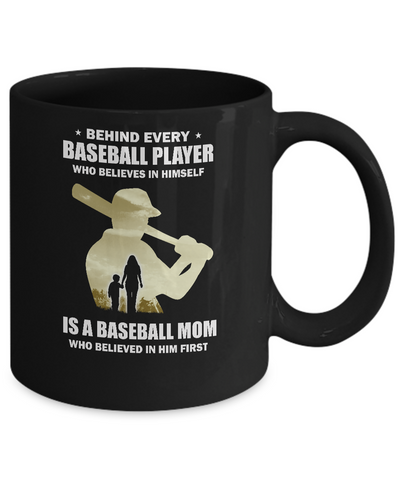 Behind Every Baseball Player Is A Mom That Believes Mug Coffee Mug | Teecentury.com