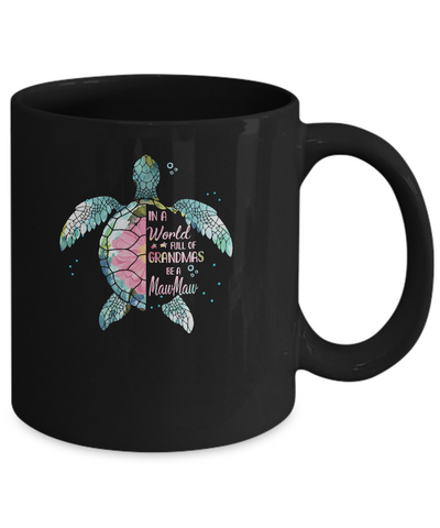 In A World Full Of Grandmas Be A Turtle MawMaw Mothers Day Mug Coffee Mug | Teecentury.com