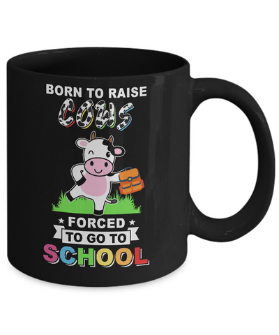 Born To Raise Cow Forced To Go To School Mug Coffee Mug | Teecentury.com