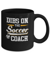 Dibs On The Coach Soccer Mug Coffee Mug | Teecentury.com