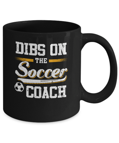 Dibs On The Coach Soccer Mug Coffee Mug | Teecentury.com