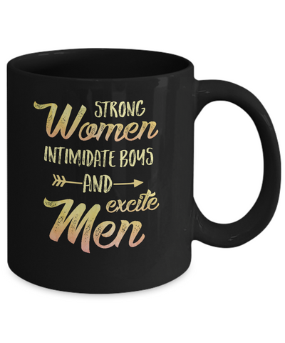 Strong Women Intimidate Boys And Excite Men Mug Coffee Mug | Teecentury.com