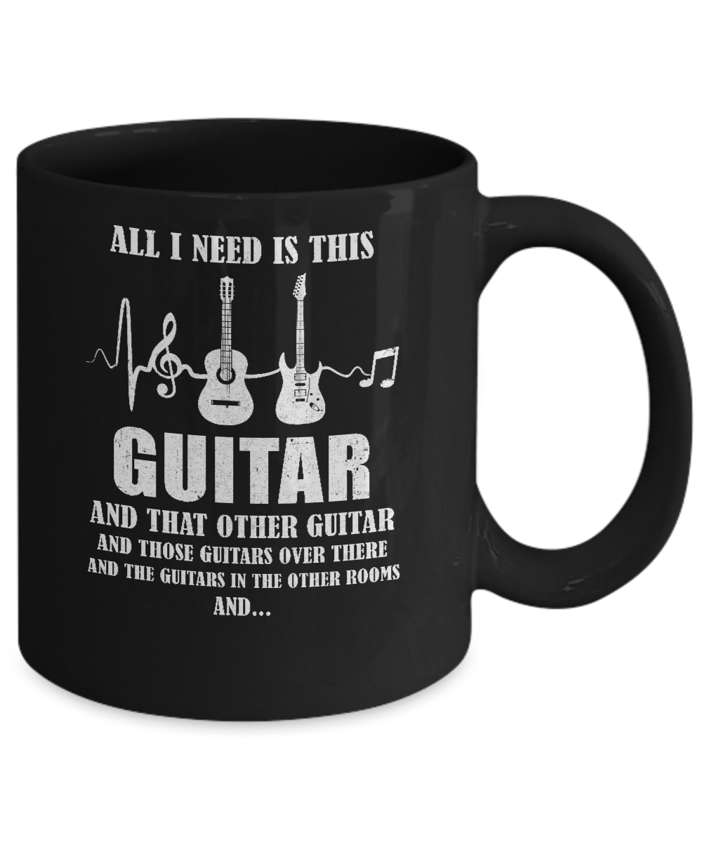 All I Need Is This Guitar True Story About Guitarists Mug Coffee Mug | Teecentury.com