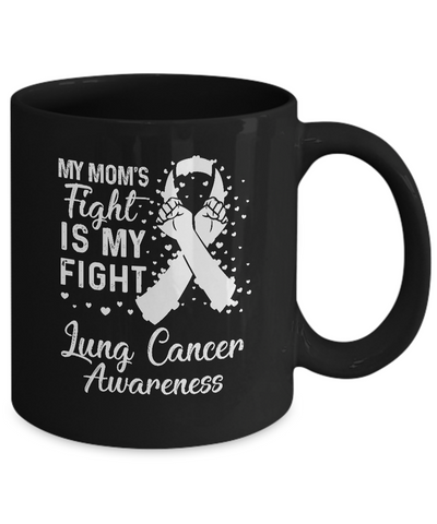 My Mom's Fight Is My Fight Lung Cancer Awareness Mug Coffee Mug | Teecentury.com
