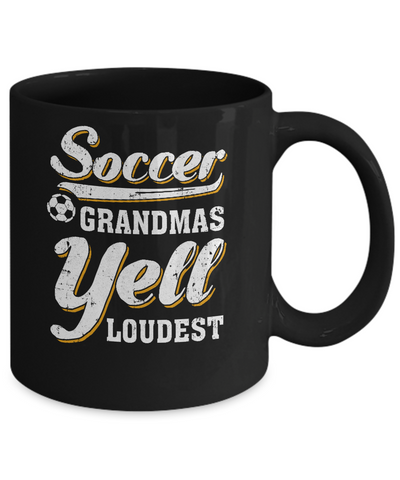 Soccer Grandmas Yell Loudest Mug Coffee Mug | Teecentury.com