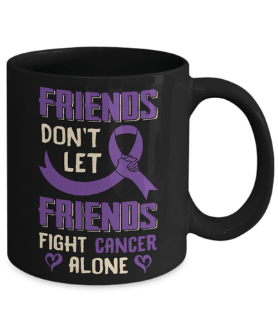 Friends Don't Let Friends Fight Cancer Alone Purple Violet Awareness Mug Coffee Mug | Teecentury.com