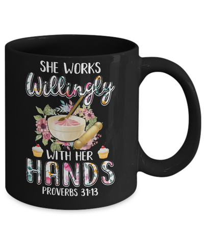 She Works Willingly With Her Hands Baking Baker Mug Coffee Mug | Teecentury.com