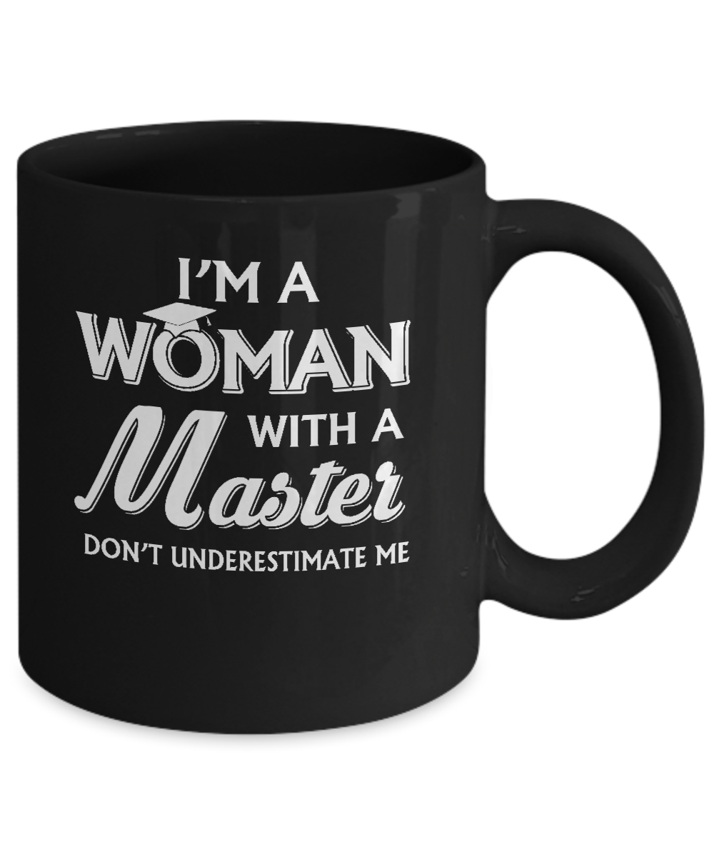 I'm A Woman With A Masters Degree Graduation Gift Mug Coffee Mug | Teecentury.com