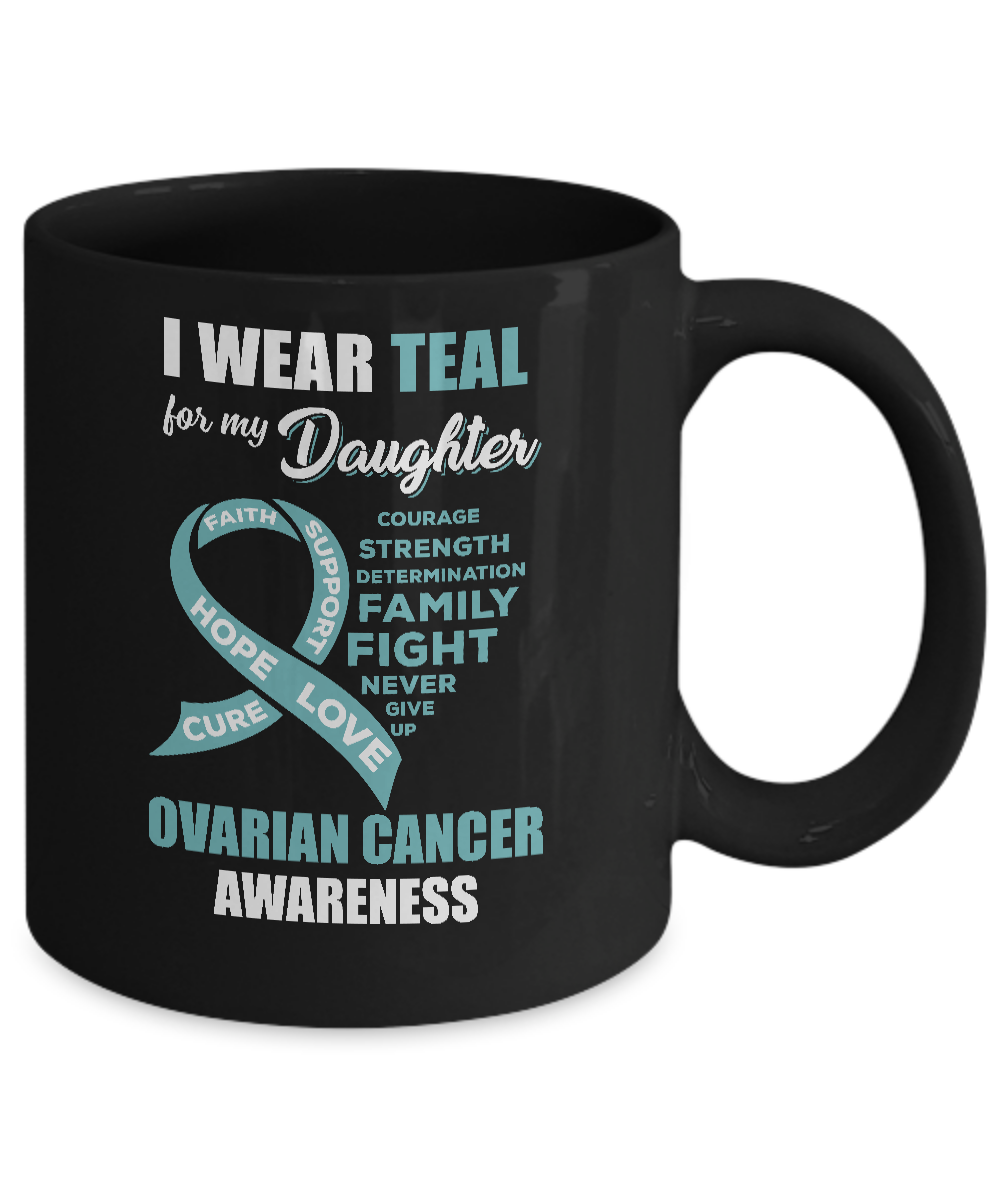 I Wear Teal For My Daughter Ovarian Cancer Awareness Mug Coffee Mug | Teecentury.com