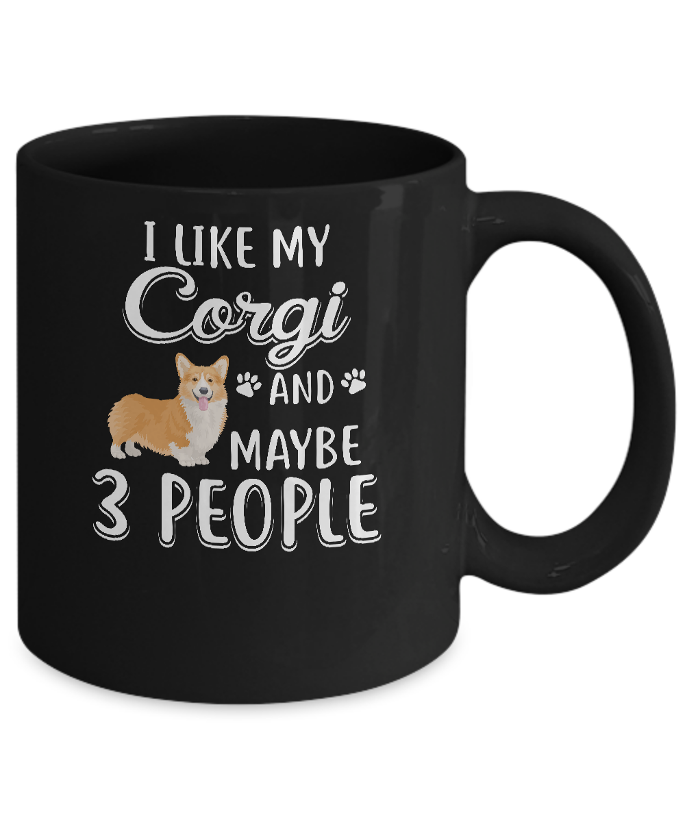 I Like My Corgi And Maybe 3 People Mug Coffee Mug | Teecentury.com