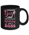 February Girl Stepping into my birthday like a boss Gift Mug Coffee Mug | Teecentury.com