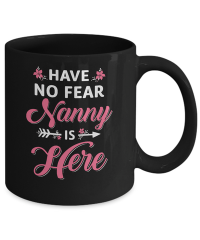 Have No Fear Nanny Is Here Mother's Day Gift Mug Coffee Mug | Teecentury.com