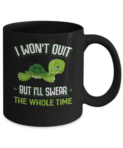 I Won't Quit But I'll Swear The Whole Time Mug Coffee Mug | Teecentury.com