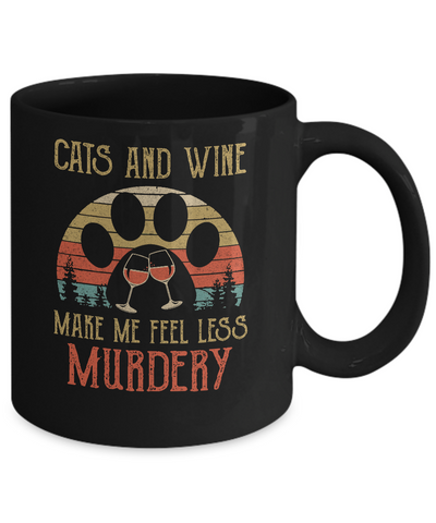 Cats and Wine Make Me Feel Less Murdery Mug Coffee Mug | Teecentury.com