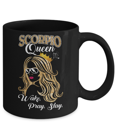 Scorpio Queen Wake Pray Slay October November Girl Birthday Gift Mug Coffee Mug | Teecentury.com