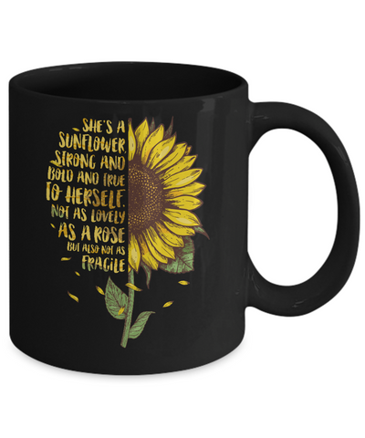 She's A Sunflower Strong And Bold And True To Herself Mug Coffee Mug | Teecentury.com