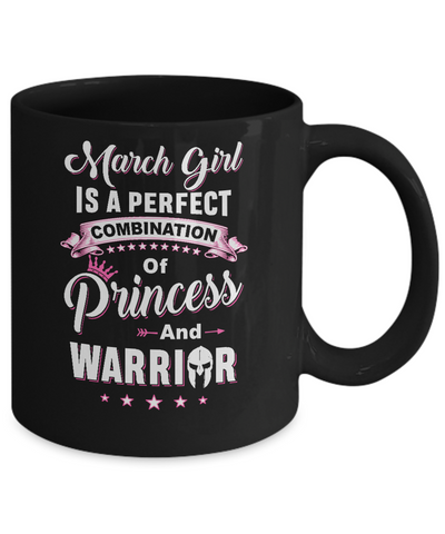 March Girl Is Perfect Princess Warrior Birthday Gift Mug Coffee Mug | Teecentury.com