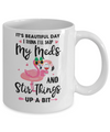 It's A Beautiful Day I Think I'll Skip My Meds Flamingo Mug Coffee Mug | Teecentury.com