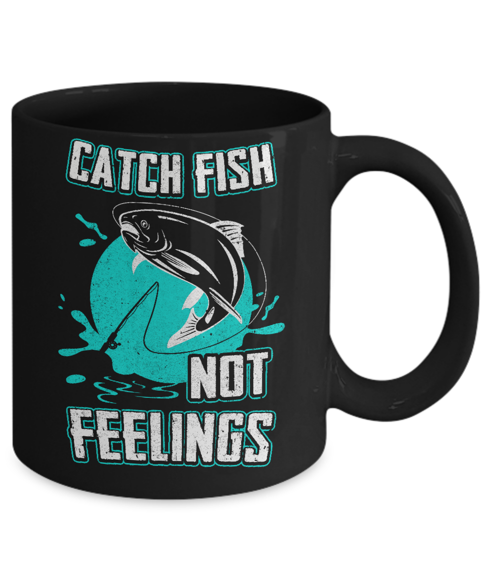 Catch Fish Not Feelings Fishing Mug Coffee Mug | Teecentury.com