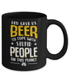 God Gave Us Beer To Cope With Stupid People Mug Coffee Mug | Teecentury.com