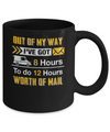 Mailman Out Of My Way I've Got 8 Hours To Do 12 Hours Mug Coffee Mug | Teecentury.com