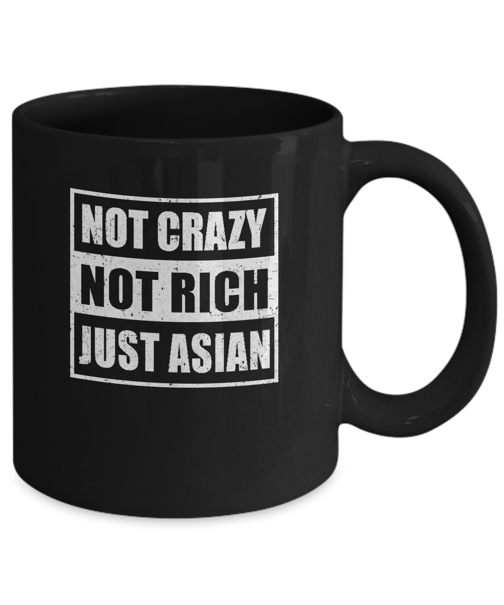 Not Crazy Not Rich Just Asian Mug Coffee Mug | Teecentury.com