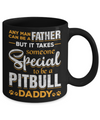 It Takes Someone To Be A Pitbull Daddy Mug Coffee Mug | Teecentury.com
