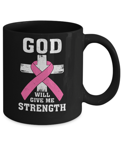 God Will Give Me Strength Pink Breast Cancer Gift Mug Coffee Mug | Teecentury.com