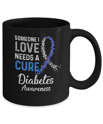 Someone I Love Needs Cure Diabetes Awareness Warrior Mug Coffee Mug | Teecentury.com