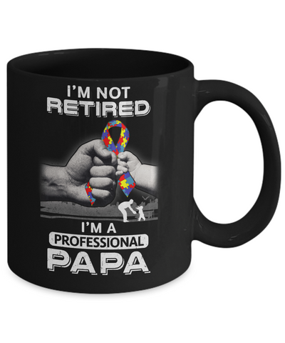 I'm Not Retired I'm A Professional Papa Autism Mug Coffee Mug | Teecentury.com